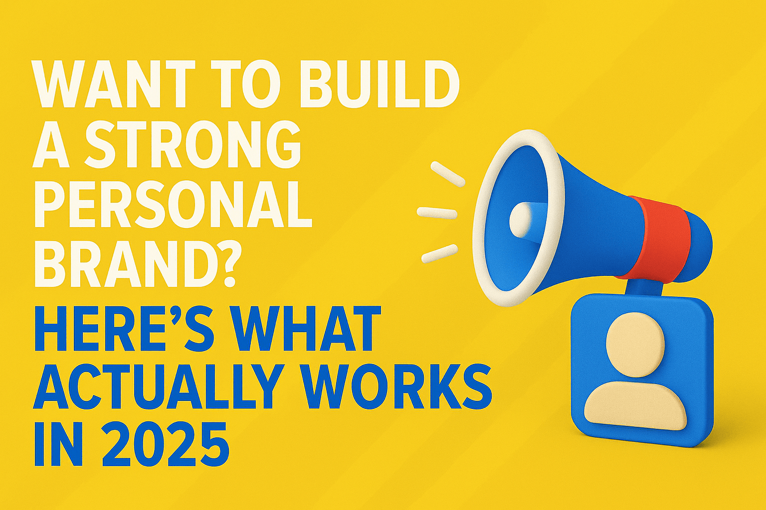 Buiding Personal Brands in 2025